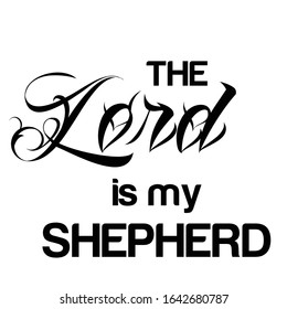 The Lord is my shepherd, Typography for print or use as poster, card, flyer or T shirt