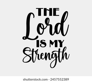 The Lord Is My Strength, Christian design, Christian bundle, Christian T-shirt design, Christian quotes design