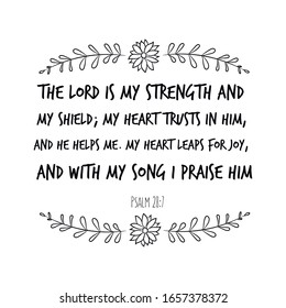 The LORD is my strength and my shield; my heart trusts in him, and he helps me. Calligraphy saying for print. Vector Quote 