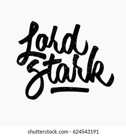 Lord Stark. Ink hand lettering. Modern brush calligraphy. Handwritten phrase. Inspiration graphic design typography element. Rough simple vector sign.