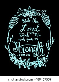 the Lord stood with me and give me strength. Bible Verse. Hand Lettered Quote. Modern Calligraphy. Christian Poster