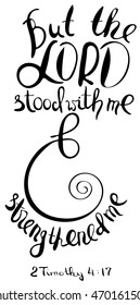 But the LORD stood with me & strengthened me. Inspirational and motivational quote. Modern brush calligraphy. Words about God.
Hand drawing lettering.   Vector design.