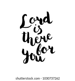 "Lord is there for you' Quote Brush Hand Lettering Vector Black on White Background