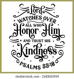 Lord watches over all who honor him and trust his kindness Psalms 33:18, Bible verse lettering calligraphy, Christian scripture motivation poster and inspirational wall art. Hand drawn bible quote.