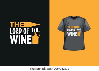 The lord of the wine or typography t-shirt design. Best for print Design, mug, pillow, poster, and others.