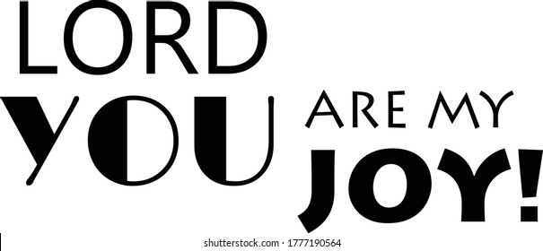 Lord you are my joy, Christian faith, Typography for print or use as poster, card, flyer or T Shirt 