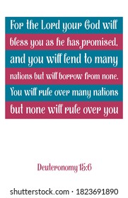 For the Lord your God will bless you as he has promised, and you will lend to many nations. Bible verse quote