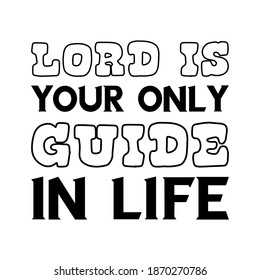 Lord is your only guide in Life. Vector Quote