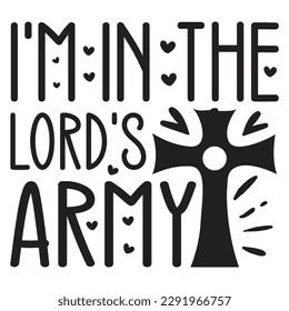 I'm In The Lord's Army - Jesus Christian SVG And T-shirt Design, Jesus Christian SVG Quotes Design t shirt, Vector EPS Editable Files, can you download this Design. svg