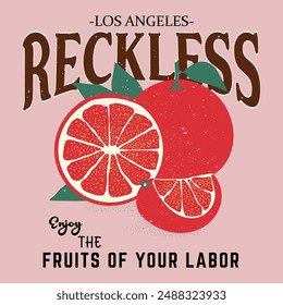 Los Angeles reckless, natural the best oranges is organic fruit, food fashion, fruit t-shirt print design, summer print design. orange juice vintage retro summer print, retro vintage orange artwork.