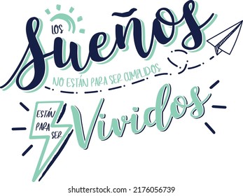 "Los sueños no están para ser vividos, están para ser cumplidos"which means "Dreams are not to be lived, they are to be fulfilled" Spanish lettering, positive, positive phrases, dream, dreamers