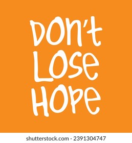 don’t lose hope text on orange background.