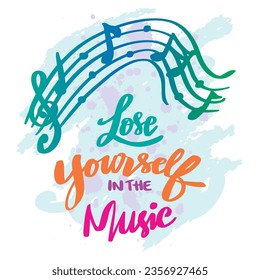 Lose yourself in the music, hand lettering. Poster motivational quote.