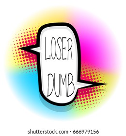 loser, dumb, school. Funny comics book text, word, phrase cartoon dialog. Sale banner. Abstract creative hand drawn vector colorful bubble. Comic speech balloon halftone dot background pop art style.