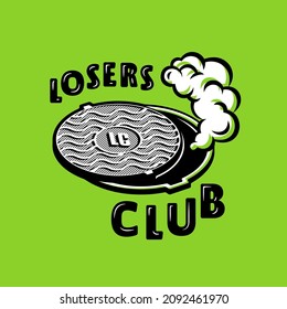 Losers Club Funny T Shirt Mug Print. Manhole Icon Illustration. Self Ironic Sarcastic Design Concept. Prank Trick Gift Idea. Visual Joke. Comic look. Funny Sticker Poster Print