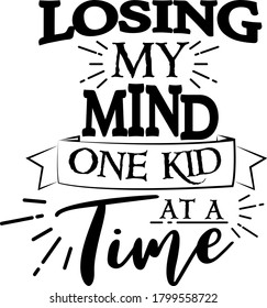 Losing my mind One kid At a time quote