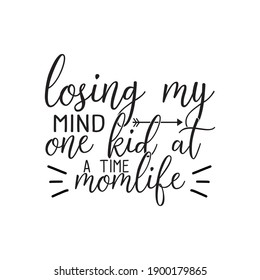 losing my mind one kid at a time mom life