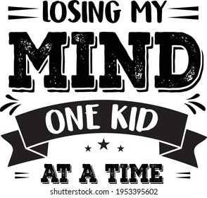 Mein Mind One Kid in einer Zeit Typografie T-Shirt Design verlieren