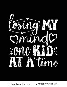 Losing My Mind One Kid at a Time T-Shirt Design