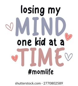 Losing my mind one kid at a time, Mothers day quotes t shirt design