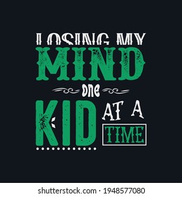 Losing my mind t shirt design vector.illustration