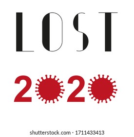 Lost 2020 year concept. The collapse of financial stock markets and defaulter of a business during the quarantine of the coronavirus pandemic. Lettering