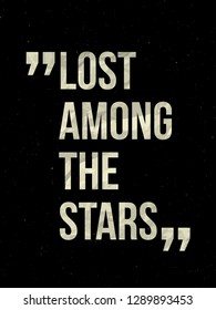 "Lost Among The Stars" quote on night sky background