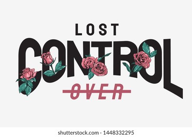 lost control slogan with pink roses illustration