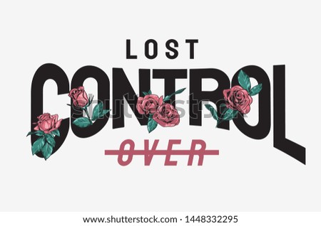 lost control slogan with pink roses illustration