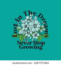 Lost in the dreams Slogan Print with Hippie Style flowers . Background, 70's Retro Themed Hand Drawn Abstract Graphic Tee Vector Sticker