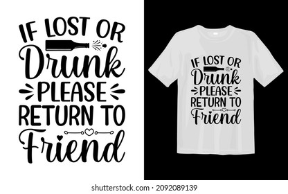 If Lost or Drunk Please Return To Friend