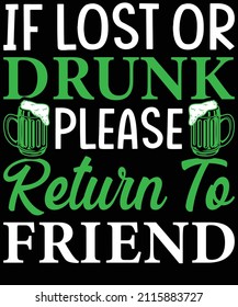 If Lost Or Drunk Please Return To Friend St. Patrick's Day T-Shirt Design.