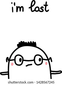 I am lost hand drawn vector illustration in cartoon style with sad man in glasses