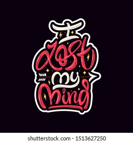 I lost my mind. Stylized typography for posters, prints, stickers