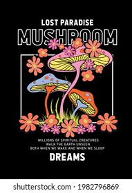 Lost Paradise, Mushroom Slogan Print with Hippie Style Mushroom and Flowers Background - 70's Groovy Themed Hand Drawn Abstract Graphic Tee Vector Sticker