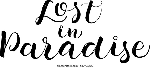 lost in paradise  postcard. Hand drawn positive background. Ink illustration. Modern brush calligraphy. Isolated on white background.