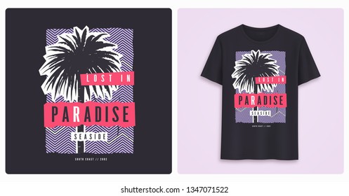 Lost in paradise. Stylish colorful graphic t-shirt design, poster, print with palm trees. Vector illustration.