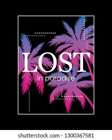 Lost in Paradise Text with Palm Trees Illustration, Decorative Design for Fashion and Poster Prints