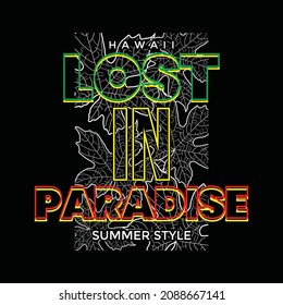 Lost in paradise typography graphic design in vector illustration.tshirt,print and other uses