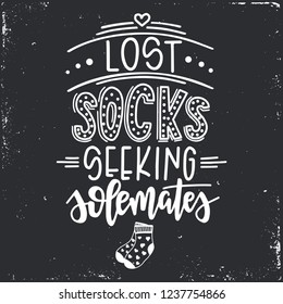 Lost socks seeking solemates Hand drawn typography poster. Conceptual handwritten phrase Home and Family T shirt hand lettered calligraphic design. Inspirational vector