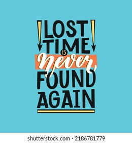 Lost time is never found again lettering vector illustration. Motivation phrase for print and decorations.