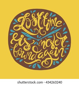 lost time is never found again - perfect t-shirt design element, poster or banner design. Handdrawn lettering.