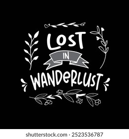 Lost In Wanderlust. Motivational quote.