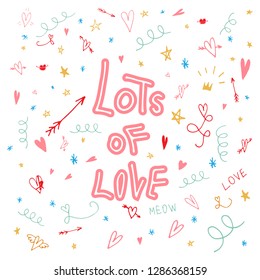 Lots of love inspirational and romantic card with lettering. Hand drawn elements for valentines day banner, greeting cards, postcard design, save the date banners. Vector art isolated on background