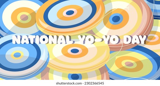 Lots of yo yo toys. National Yo Yo Day banner and card and poster with text inscription poster with text yoyo day inscription, image of a yoyo day