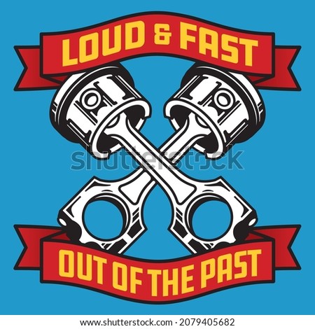 Loud and Fast, Out of the Past hot rod car piston badge.
Vector illustration of crossed pistons framed by red banners with yellow text.