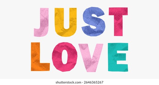 Frase divertida alta apenas amor feito de colorido papel enrugado letras. Bordas irregulares, pontos de meio-tom, estilo de resgate, tipografia de colagem punk retro.