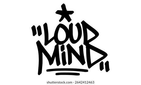 Loud mind graffiti tag in bold black ink with expressive handstyle. Vector street art lettering on transparent background. Ideal for strong thoughts, energy, and urban creativity.
