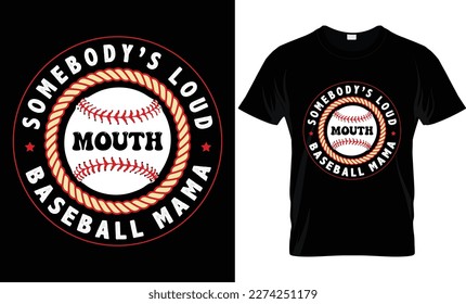 Somebody’s Loud Mouth Baseball Mama T Shirt Design.