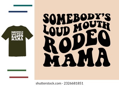 Loud-mouth Rodeo-Mama T-Shirt-Design